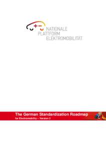 The German Standardization Roadmap for Electromobility – Version 2 The German Standardization Roadmap for Electromobility – Version 2 January 2012