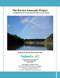 The Envira Amazonia Project A Tropical Forest Conservation Project in Acre, Brazil Prepared by Brian McFarland from:  3 Bethesda Metro Center, Suite 700