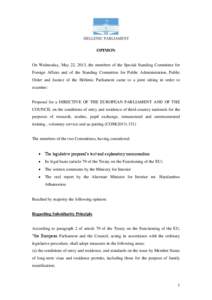 OPINION  On Wednesday, May 22, 2013, the members of the Special Standing Committee for Foreign Affairs and of the Standing Committee for Public Administration, Public Order and Justice of the Hellenic Parliament came to 