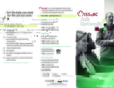 Get the help you need for the job you seek. is a non-profit organization that provides a full range of employment services to assist individuals in successfully obtaining employment in BC.