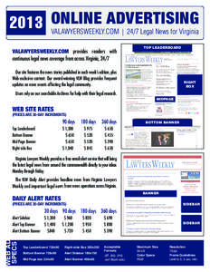 ADVERTISING 2013 ONLINE VALAWYERSWEEKLY.COM | 24/7 Legal News for Virginia VALAWYERSWEEKLY.COM provides readers with continuous legal news coverage from across Virginia, 24/7