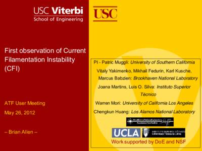 First observation of Current Filamentation Instability (CFI) PI - Patric Muggli: University of Southern California