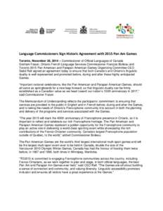 Language Commissioners Sign Historic Agreement with 2015 Pan Am Games Toronto, November 26, 2014 – Commissioner of Official Languages of Canada Graham Fraser, Ontario French Language Services Commissioner François Boi