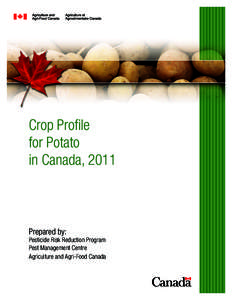 Crop Profile for Potato in Canada, 2011 Prepared by: Pesticide Risk Reduction Program