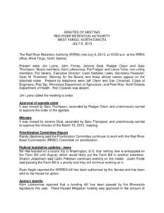 MINUTES OF MEETING RED RIVER RETENTION AUTHORITY WEST FARGO, NORTH DAKOTA JULY 9, 2013  The Red River Retention Authority (RRRA) met July 9, 2013, at 10:00 a.m. at the RRRA