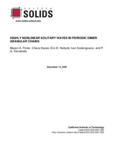 www.solids.caltech.edu  HIGHLY NONLINEAR SOLITARY WAVES IN PERIODIC DIMER GRANULAR CHAINS Mason A. Porter, Chiara Daraio, Eric B. Herbold, Ivan Szelengowicz, and P. G. Kevrekidis