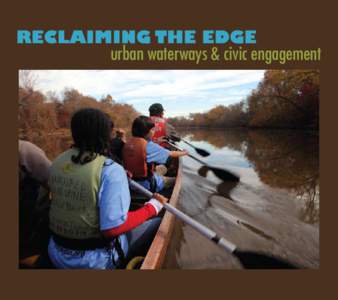 RECLAIMING THE EDGE  urban waterways & civic engagement RECLAIMING THE EDGE