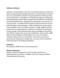 Anthony	
  H.	
  Browne	
   	
   Anthony	
  H.	
  (Tony)	
  Browne,	
  hails	
  from	
  a	
  renowned	
  investment	
  family,	
  his	
   father	
  having	
  founded	
  Tweedy	
  Browne	
  &	
  Co.,	