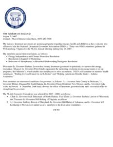   FOR IMMEDIATE RELEASE August 3, 2007 Contact:  NLGA Director Julia Hurst, ([removed]    The nation’s lieutenant governors are pursuing programs regarding energy, health and children as they welcome new