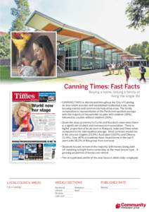Canning Times: Fast Facts Buying a home, raising a family or living the single life • CANNING TIMES is distributed throughout the City of Canning, an area which includes well established residential areas, newer housin