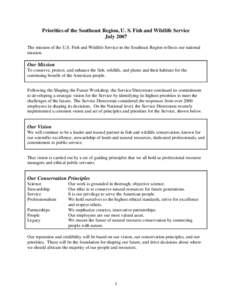 Priorities of the Southeast Region, U. S. Fish and Wildlife Service July 2007 The mission of the U.S. Fish and Wildlife Service in the Southeast Region reflects our national mission.  Our Mission