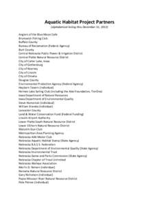 Aquatic Habitat Project Partners (alphabetical listing thru December 31, 2012) Anglers of the Blue Moon Cafe Brunswick Fishing Club Buffalo County Bureau of Reclamation (Federal Agency)