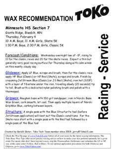 WAX RECOMMENDATION Giants Ridge, Biwabik, MN Thursday, February 4 10 A.M. Boys, 11 A.M. Girls, Skate 5K 1:30 P.M. Boys, 2:30 P.M. Girls, Classic 5K