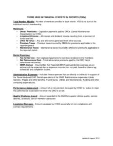TERMS USED IN FINANCIAL STATISTICAL REPORTS (FSRs) Total Member Months - Number of members enrolled in each month. YTD is the sum of the individual month’s membership. Revenues: • Dental Premiums – Capitation payme