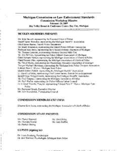 Michigan Commission on Law Enforcement Standards Commission Workshop Minutes February 24, 2009 Bay Valley Resort & Conference Center, Bay City, Michigan  MCOLES MEMBERS PRESENT: