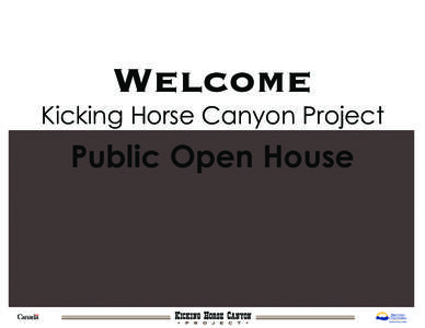 Welcome  Kicking Horse Canyon Project Public Open House