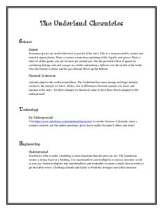The Underland Chronicles Science Gasses Poisonous gasses are used in the book to get rid of the mice. This is a weapon used by armies and terrorist organizations. Make a science connection exploring solids, liquids, and 