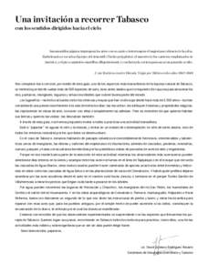 Una invitación a recorrer Tabasco con los sentidos dirigidos hacia el cielo Innumerables pájaros impregnan los aires con su canto e interrumpen el majestuoso silencio de la selva. Embelesado se escucha el gorjeo del zi