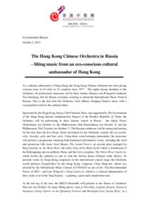 For Immediate Release October 2, 2013 The Hong Kong Chinese Orchestra in Russia - lilting music from an eco-conscious cultural ambassador of Hong Kong