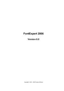 FontExpert 2006 Version 8.0 Copyright © 1999 – 2006 Proxima Software  FontExpert 2006