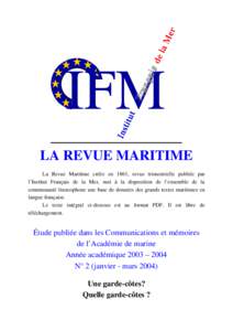 IFM LA REVUE MARITIME La Revue Maritime créée en 1861, revue trimestrielle publiée par l’Institut Français de la Mer, met à la disposition de l’ensemble de la communauté francophone une base de données des gra