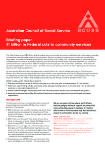Australian Council of Social Service Briefing paper $1 billion in Federal cuts to community services The Federal Government’s $1 billion national funding cuts to community services are devastating the critical support 