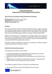 EVENT DESCRIPTION Project Partner: OÖ Energiesparverband (ESV) Title of the event: Conference Energy Performance Contracting Date & location: 25 June 2015, Upper Austria Organiser(s): OÖ Energiesparverband Number of Pa