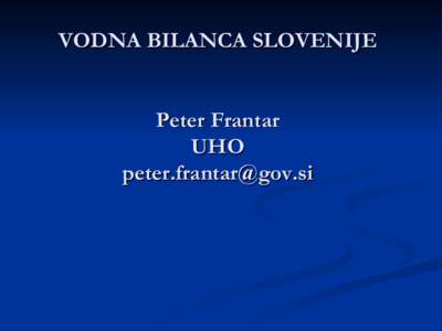 VODNA BILANCA SLOVENIJE Peter Frantar UHO [removed]  POENOSTAVLJEN VODNI KROG