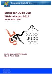 European Judo Cup Zürich-Uster 2015 Swiss Judo Open Zürich-Uster/SWITZERLAND March 7 & 8, 2015