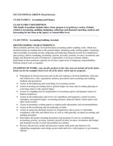 OCCUPATIONAL GROUP: Fiscal Services CLASS FAMILY: Accounting and Finance CLASS FAMILY DESCRIPTION: This family of positions includes those whose purpose is to perform a variety of duties related to accounting, auditing, 