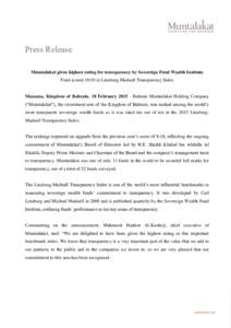 Press Release Mumtalakat given highest rating for transparency by Sovereign Fund Wealth Institute Fund scoredin Linaburg-Maduell Transparency Index Manama, Kingdom of Bahrain, 18 FebruaryBahrain Mumtalakat