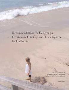 Recommendations for Designing a Greenhouse Gas Cap-and-Trade System for C alifornia Recommendations of the Market Advisory Committee