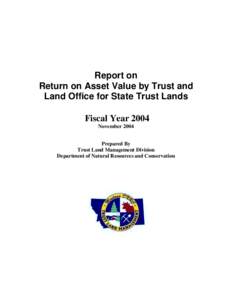 Report on Return on Asset Value by Trust and Land Office for State Trust Lands Fiscal Year 2004 November 2004 Prepared By