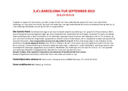 3.A’s BARCELONA-TUR SEPTEMBER9.13 Vi glæder os meget til at rejse med jer, og inden vi tager af sted, skal I læse nedenstående program for turen, som I også be des medbringe, så I ved, hvad I skal