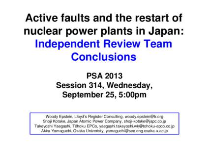 Active faults and the restart of nuclear power plants in Japan: Independent Review Team Conclusions PSA 2013 Session 314, Wednesday,