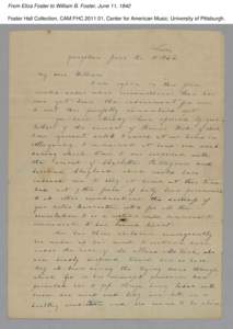 From Eliza Foster to William B. Foster, June 11, 1842 Foster Hall Collection, CAM.FHC[removed], Center for American Music, University of Pittsburgh. From Eliza Foster to William B. Foster, June 11, 1842 Foster Hall Colle