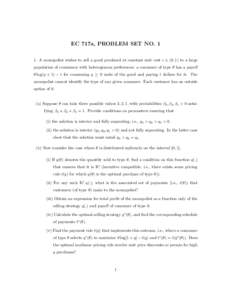 EC 717a, PROBLEM SET NOA monopolist wishes to sell a good produced at constant unit cost c ∈ (0, 1) to a large population of consumers with heterogenous preferences: a consumer of type θ has a payoff θ log(q +