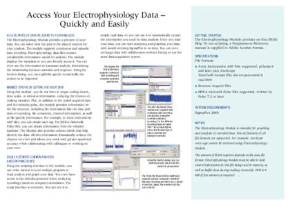 Access Your Electrophysiology Data – Quickly and Easily ACCESS PARTS OF DATA RELEVANT TO YOUR ANALYSIS The Electrophysiology Module provides a preview of your data. You can select only the part of the data of interest 