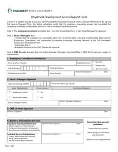 PeopleSoft Development Access Request Form This form is used to request access to a local PeopleSoft Development account and/or a Unisys VPN account. By signing this Access Request Form, the below individuals certify tha