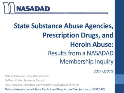 State Substance Abuse Agencies, Prescription Drugs, and Heroin Abuse: Results from a NASADAD Membership Inquiry s