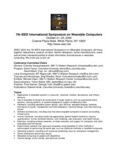 7th IEEE International Symposium on Wearable Computers October 21–23, 2003 Crowne Plaza Hotel, White Plains, NYhttp://www.iswc.net ISWC 2003, the 7th IEEE International Symposium on Wearable Computers, will brin