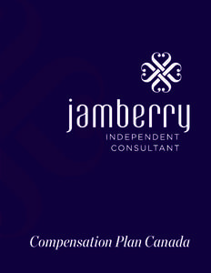 Compensation Plan Canada  Welcome to Jamberry Canada! This document explains how independent consultants are compensated through our generous Compensation Plan. Jamberry Canada provides five different ways you can be co