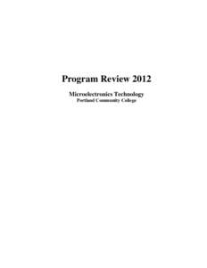 Program Review 2012 Microelectronics Technology Portland Community College Table of contents: