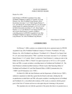 STATE OF VERMONT PUBLIC SERVICE BOARD Docket No[removed]Joint Petition of STE/NE Acquisition Corp. d/b/a Northland Telephone Company of Vermont; ST Long Distance, Inc. d/b/a Northland Long Distance; Kelso