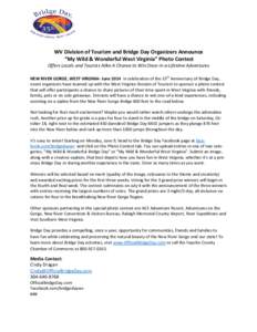 WV Division of Tourism and Bridge Day Organizers Announce “My Wild & Wonderful West Virginia” Photo Contest Offers Locals and Tourists Alike A Chance to Win Once-in-a-Lifetime Adventures NEW RIVER GORGE, WEST VIRGINI