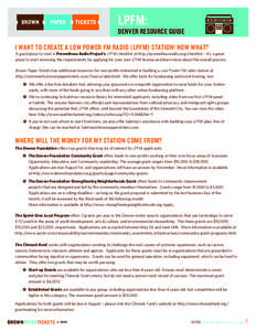 LPFM:  DENVER RESOURCE GUIDE I WANT TO CREATE A LOW POWER FM RADIO (LPFM) STATION! NOW WHAT?  A good place to start is Prometheus Radio Project’s LPFM checklist at http://prometheusradio.org/checklist – it’s a grea
