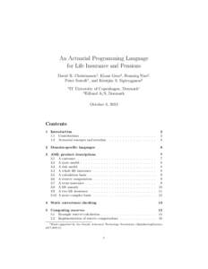 An Actuarial Programming Language for Life Insurance and Pensions David R. Christiansen1 , Klaus Grue2 , Henning Niss2 , Peter Sestoft1 , and Kristj´an S. Sigtryggsson2 1