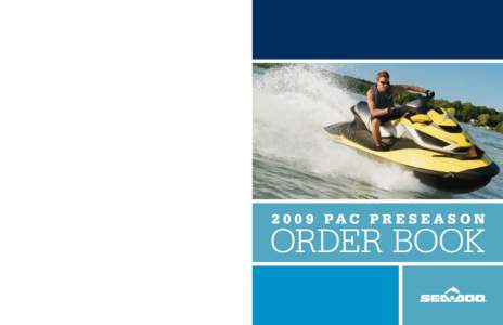 pac p r e s e a son  ORDER BOOK For advertising purposes, some scenes depicted in this brochure include professional riders and operators executing maneuvers under ideal and/or controlled conditions. Do not attem