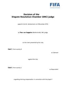 Decision of the Dispute Resolution Chamber (DRC) judge passed in Zurich, Switzerland, on 6 November 2014,  by Theo van Seggelen (Netherlands), DRC judge,