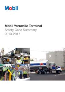 Mobil Yarraville Terminal Safety Case Summary[removed] Note: Yarraville Terminal is operated by Mobil Oil Australia Pty Ltd, an affiliate of Exxon Mobil Corporation. The terms Corporation, Company, affiliate, ExxonMobi
